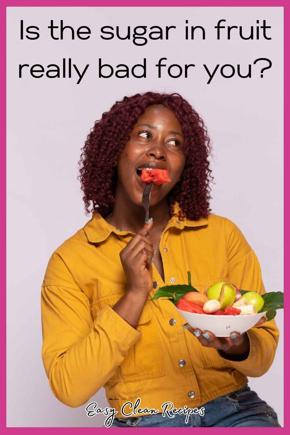 Is the Sugar in Fruit Bad For You Is the Sugar in Fruit Bad For You?