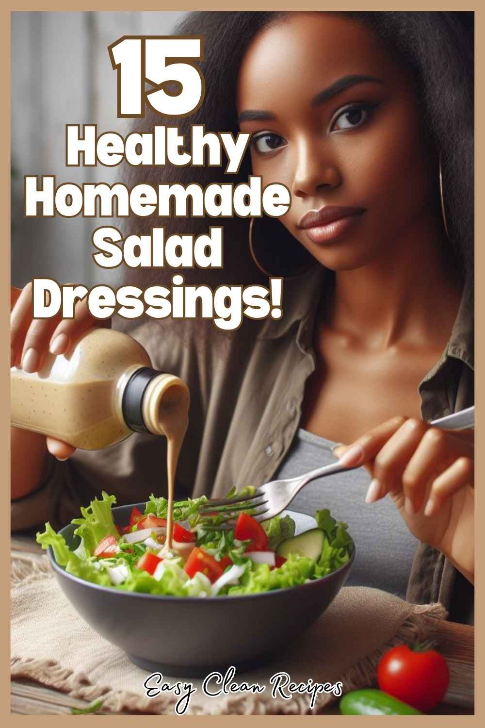 Clean Eating Salad Dressing: 15 Incredibly Fresh & Flavorful Choices